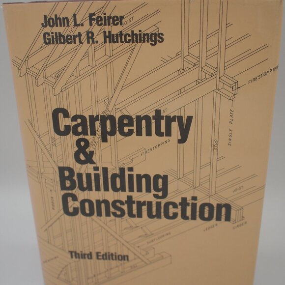Glencoe/McGraw-Hill Other - Carpentry and Building Construction by Feirer & Hutchings, Third Edition